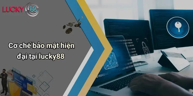 Cơ chế bảo mật hiện đại tại lucky88